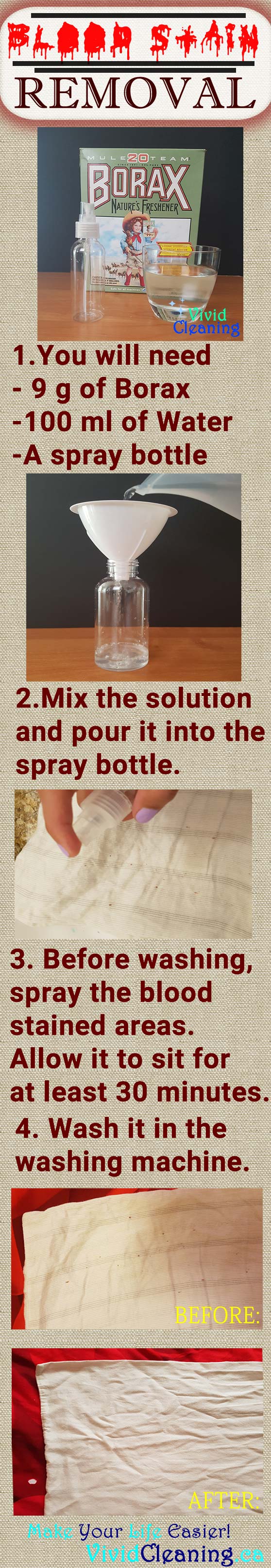 You will need borax, water and a spray bottle. Start by mixing 9g of borax in 100 ml of water. Pour the solution into the spray bottle. Next, simply spray the blood stains on your sheets with the spray. They should become lighter from this initial prespray. Allow the solution to sit for a minimum of 30 minutes or longer.